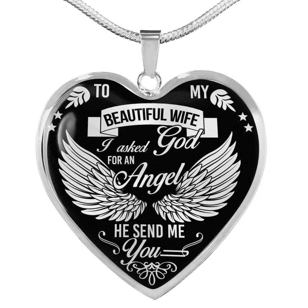 To My Beautiful Wife Necklace Heart Pendant – Gift for Woman Birthday, To My Beautiful Wife I Ask God an Angel He Send me you, Romantic Gift for Your Wife