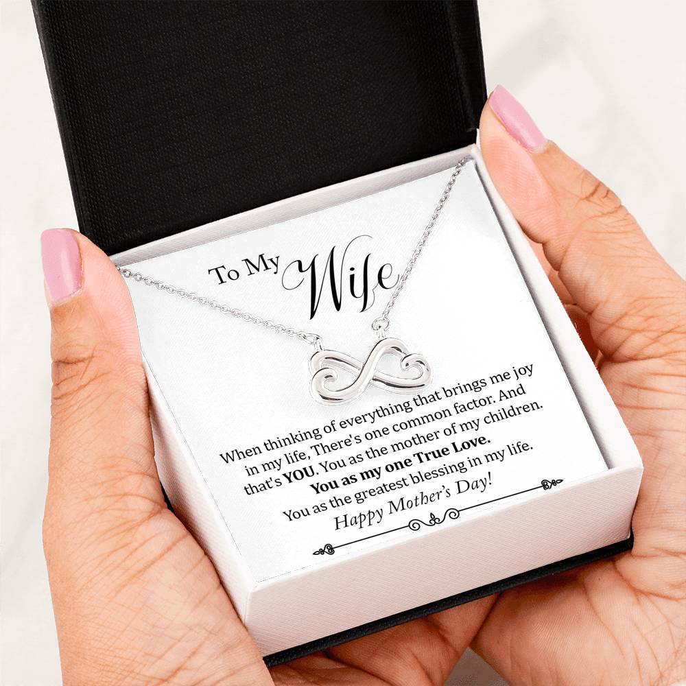 TO MY WIFE – HAPPY MOTHER’S DAY – YOU ARE THE ONE FACTOR CARD INFINITY HEART NECKLACE –
