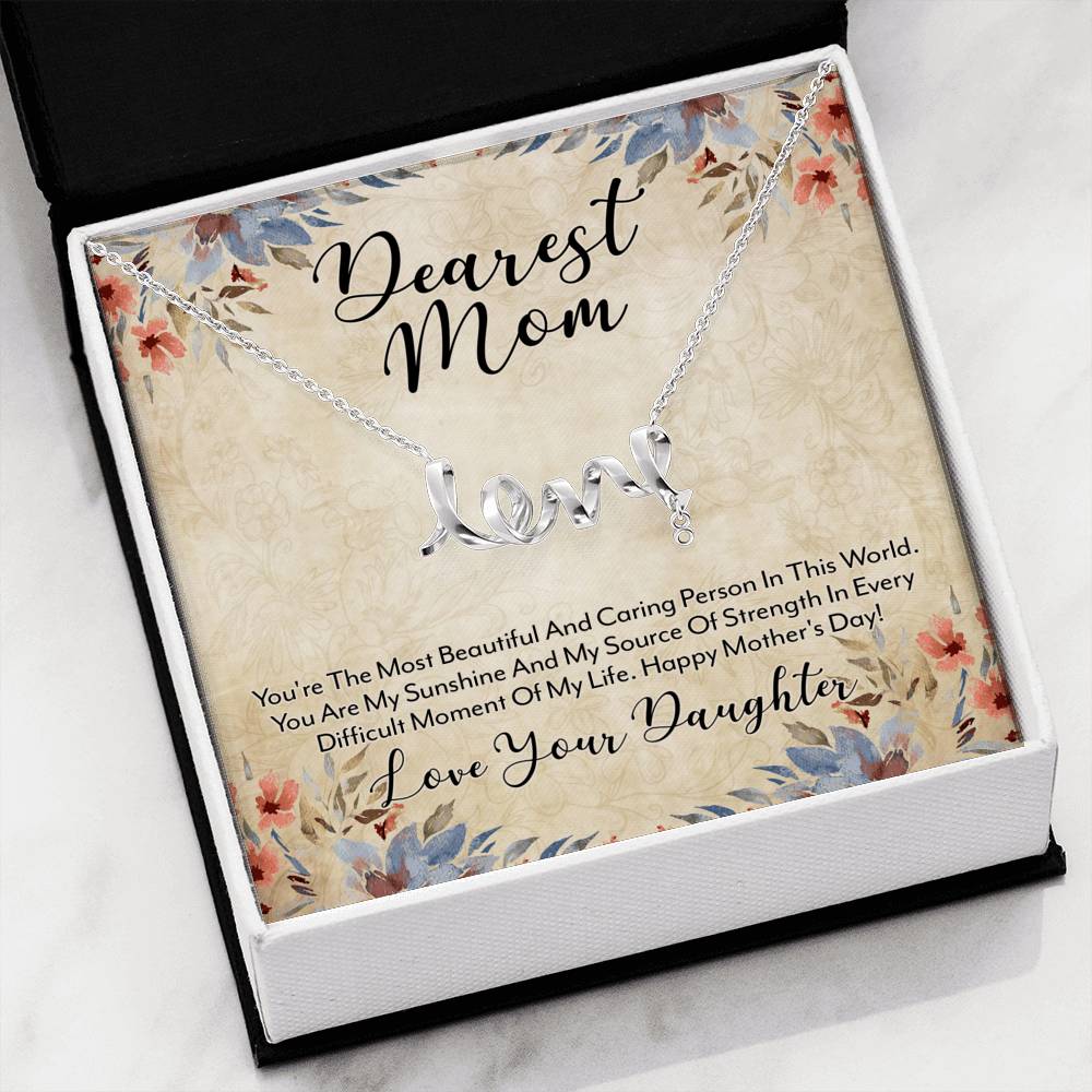 Dearest Mom – Happy Mother’s Day – You’re The Most Beautiful  And Caring Person (Scripted Love Necklace)
