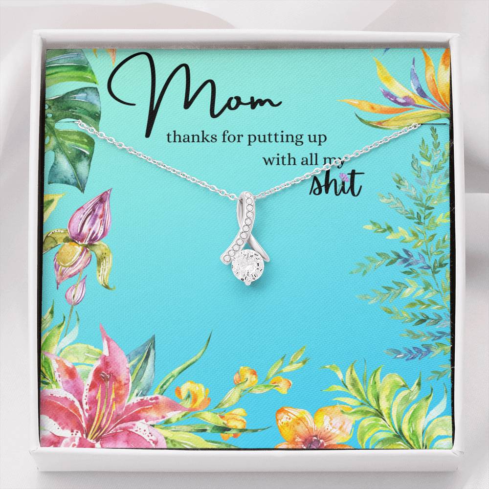 Mom thanks for putting up with all my sh*t – Ribbon necklace – Happy Mother’s Day