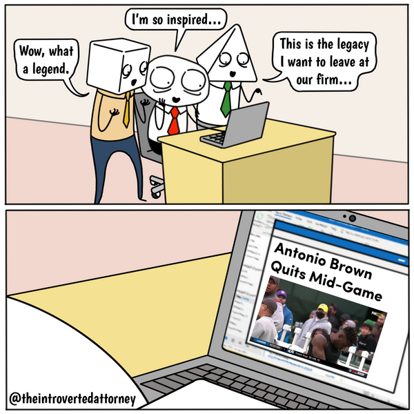 Funny and relatable comic for the lawyer who has wanted to leave the firm the way Antonio Brown left the football field. Visit The Introverted Attorney for humorous and sarcastic lawyer comics, content, and gifts.