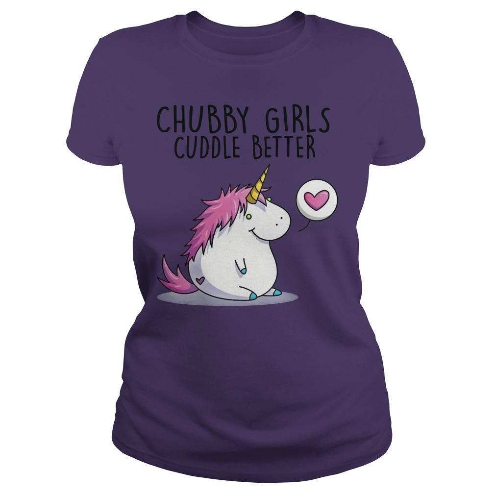 Chubby Girls Cuddle Better Unicorn Shirt