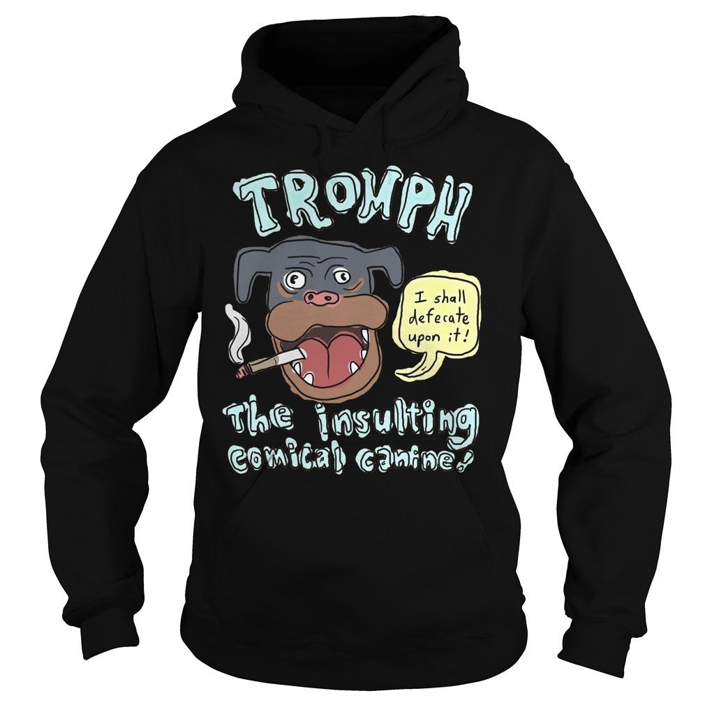 Tromph The Insulting Comical Canine Shirt