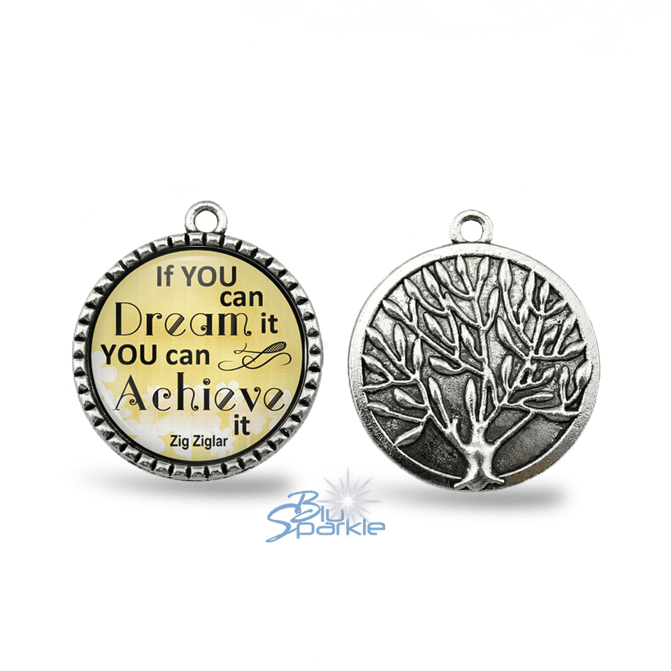 If You Can Dream It You Can Achieve It - Round Pendants