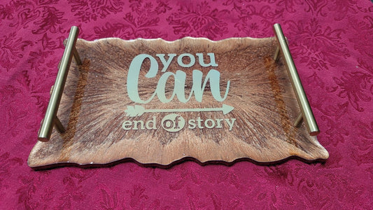 Custom Handmade 'You Can - End of Story' Resin Serving Tray