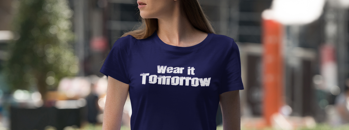 Wear It Tomorrow T Shirt