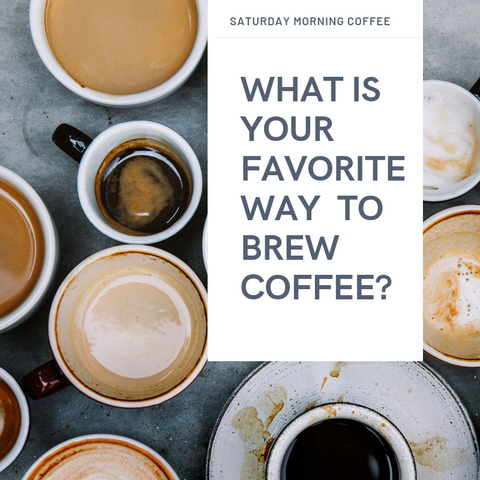 What is your favorite way to brew coffee?