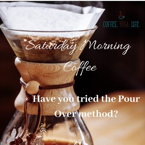 Saturday Morning Coffee: Have you tried the pour over coffee making method?