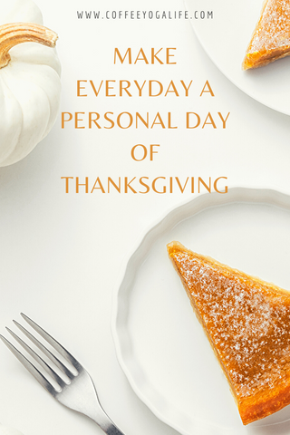 Make Everyday a Personal Day of Thanksgiving