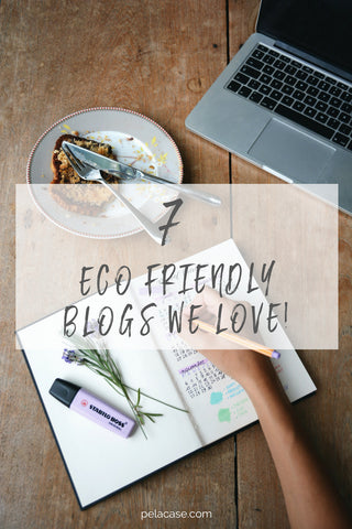 7 eco friendly bloggers that we love! pelacase.com