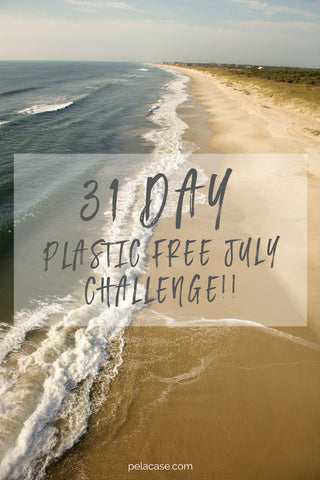 31 Day Plastic Free July Challenge from Pelacase.com