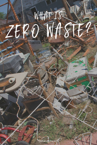 What is zero waste from pelacase.com