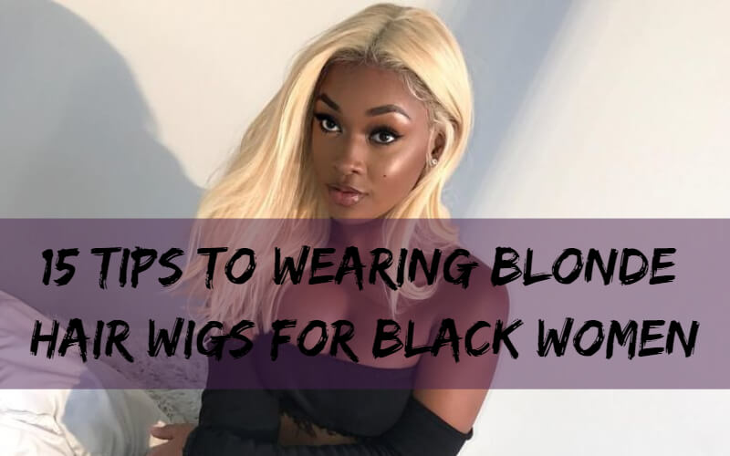 15 Tips To Wearing Blonde Hair Wigs For Black Women Black Show Hair