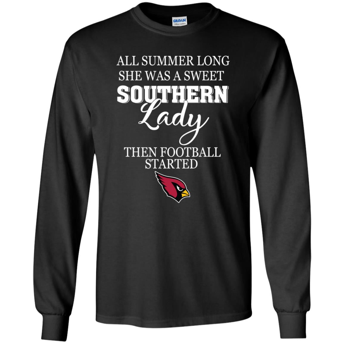 Arizona Cardinals All Summer Long She Was A Sweet Southern Lady Then Football Started Ts S