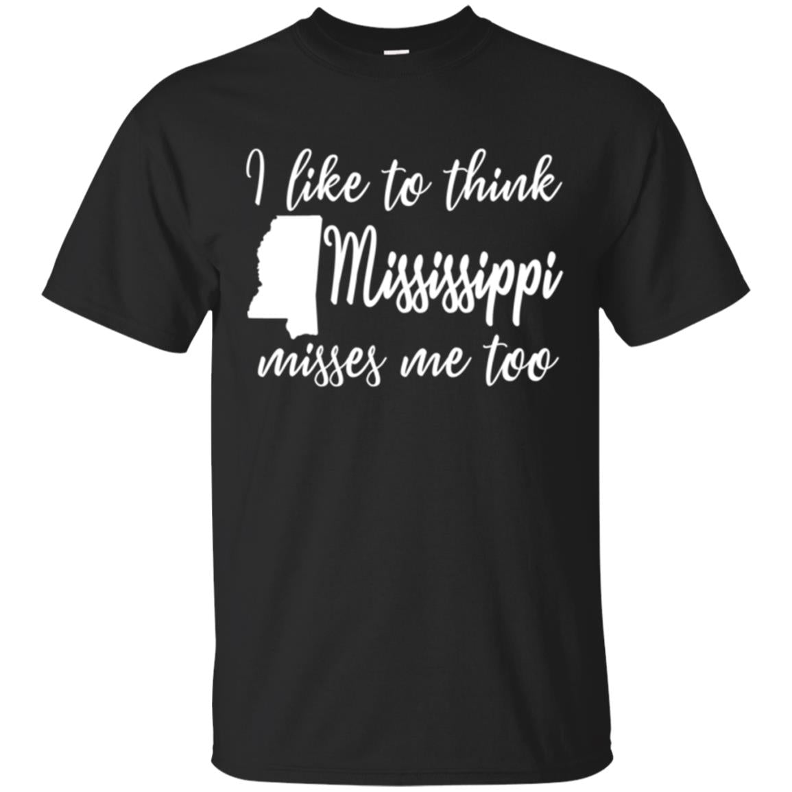 Like To Think Mississippi Misses Me Too Classic T Shirt