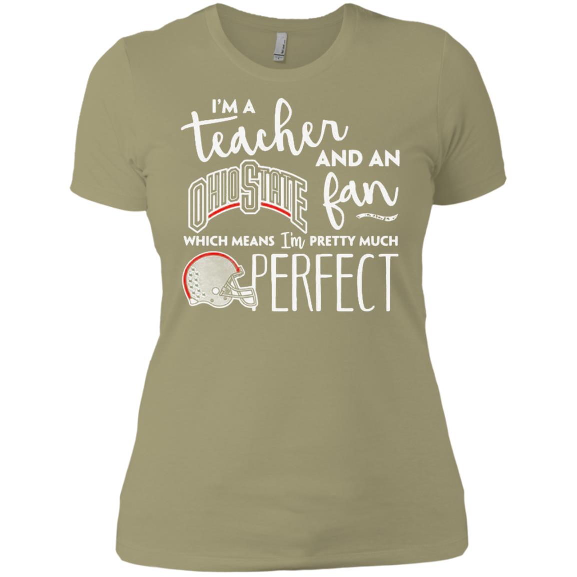 I_m A Tea Gift And An Ohio State Fans Which Means I_m Pretty Much Perfect Gift T-shirt