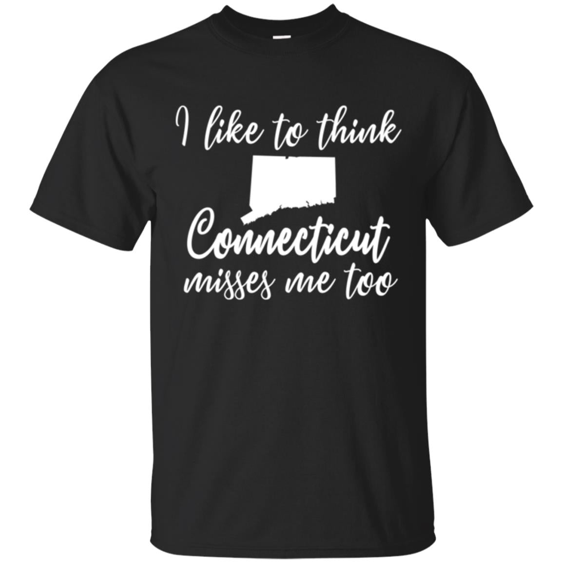 I Like To Think Connecticut Misses Me Too Classic T-shirt