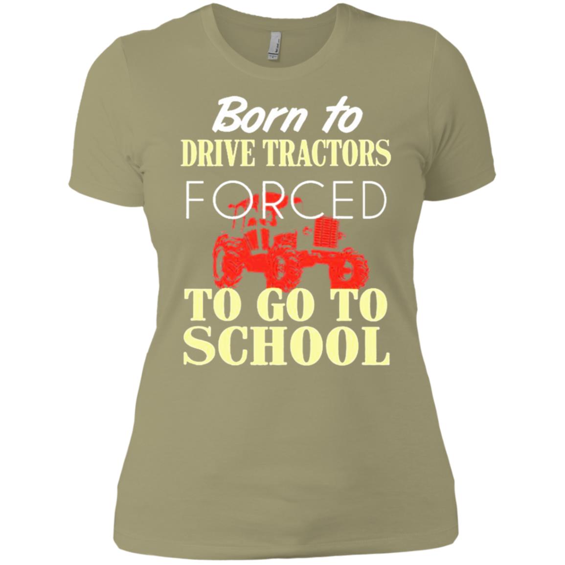 Born To Drive Tractors Forced To Go To School T-shirt