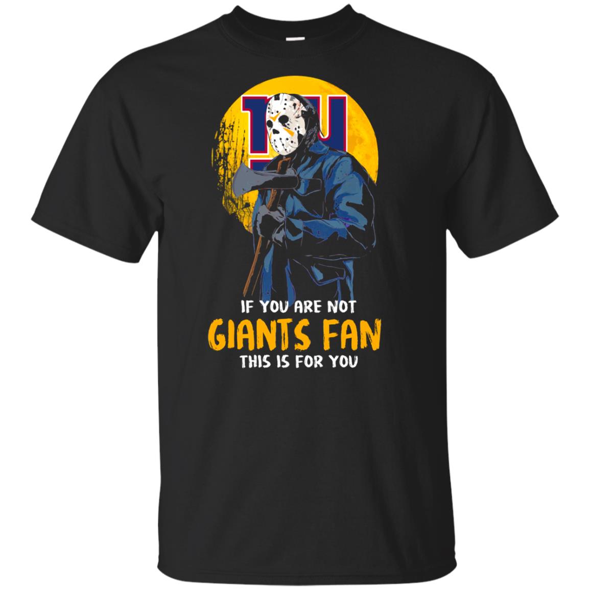 Halloween Jason Voorhees If You Are Not Giants Fan Gift T-shirt