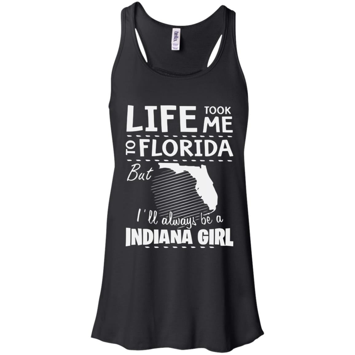 Life Took Me To Florida But I_ll Always Be A Indiana Girl Racerback Tank Shirts