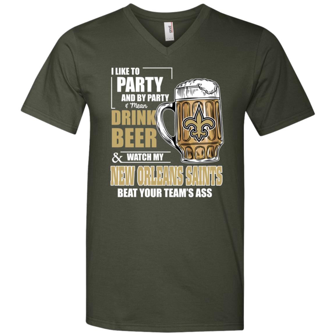 I Like Party And Drink Beer Watch My New Orleans Saints Beat Your Team Ass T-shirt