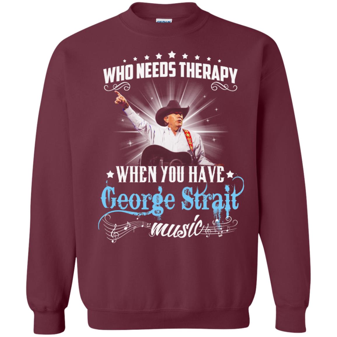 Who Needs Therapy When You Have George Strait Music Shirts