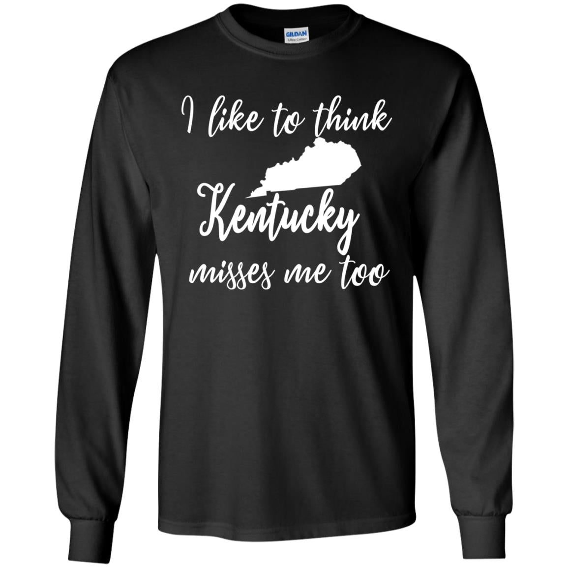 Like To Think Kentucky Misses Me Too Tee T Shirt