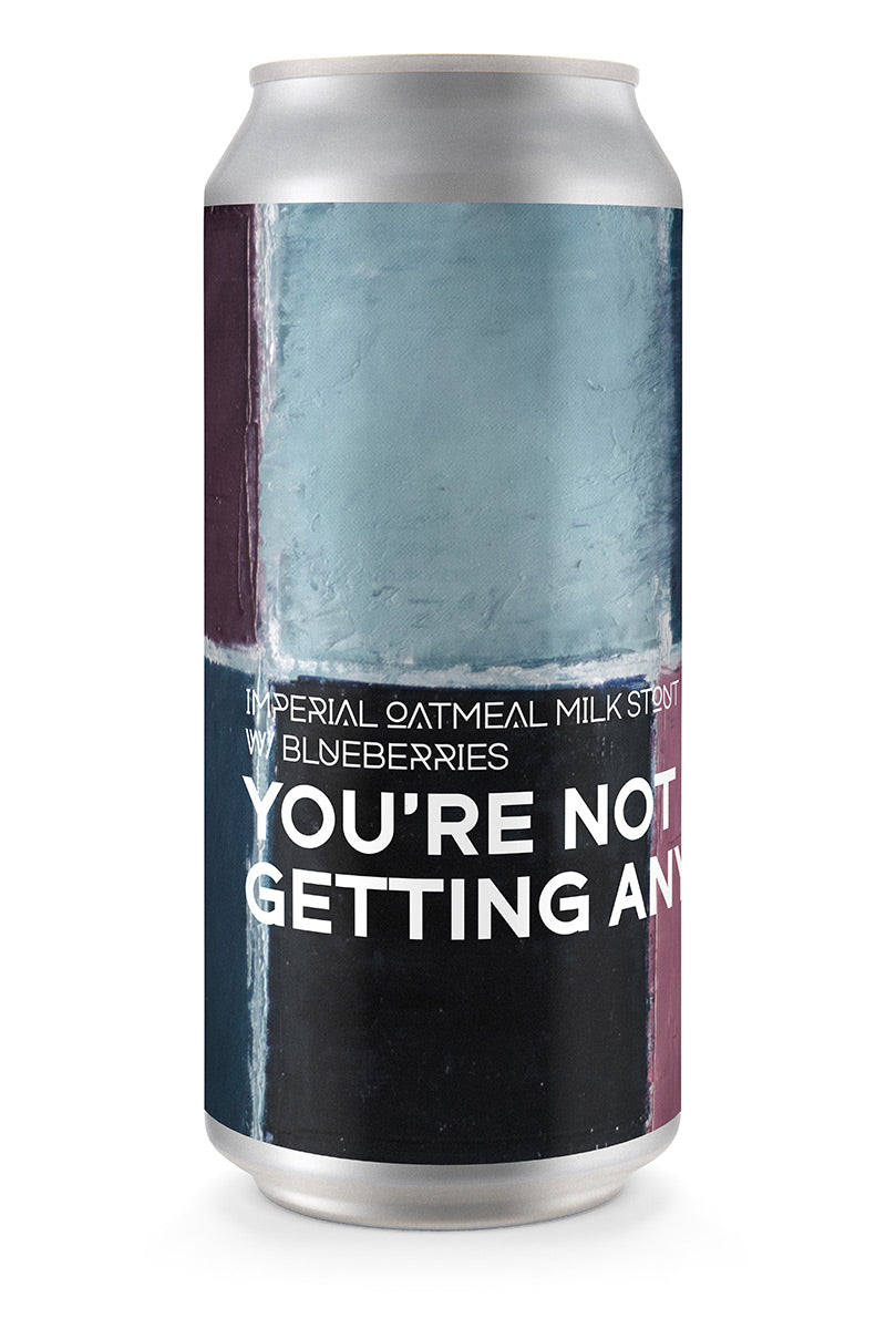 Boundary YOURE NOT GETTING ANY  Imperial Oatmeal Milk Stout w Blueberries (4-pack) - Boundary Brewing