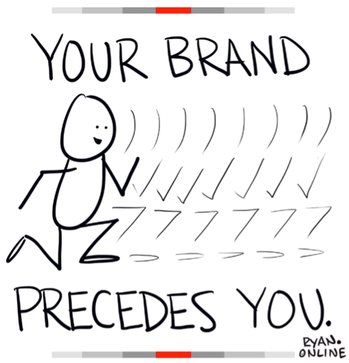 cartoon illustration that states your brand precedes you