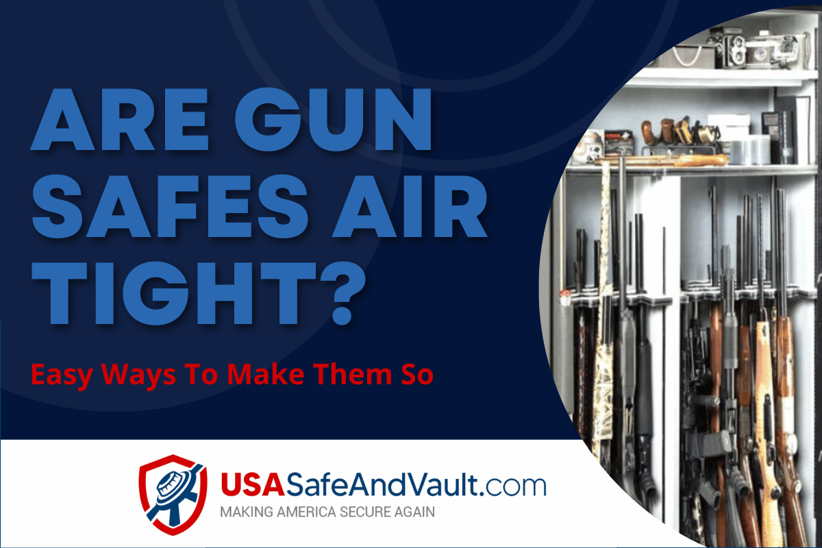 Are gun safes air tight?