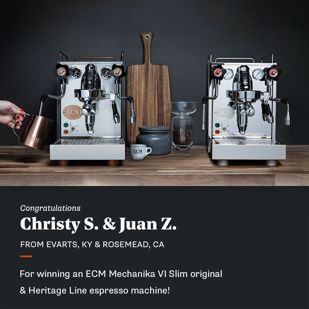 Congratulations message to Christy S. and Juan Z. for winning our ECM Mechanika VI Slim Original and Heritage Line espresso machine Giveaway.