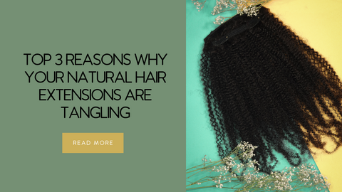 blog post about why your natural hair extensions are tangling