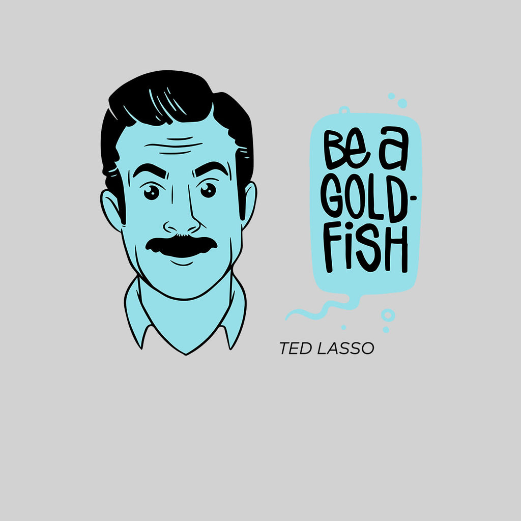 Ted Lasso Be a Goldfish T-Shirt Football Movie Novelty Adult Gift Typo ...