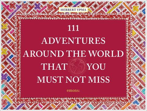 111 Adventures Around The World That You Must Not Miss