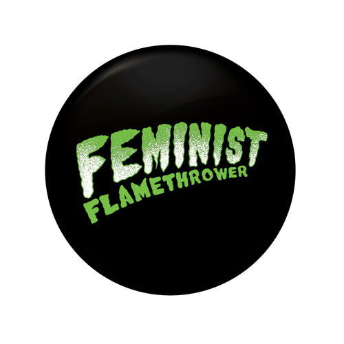 The Drowns - Feminist Flamethrower - Green - 1" Button