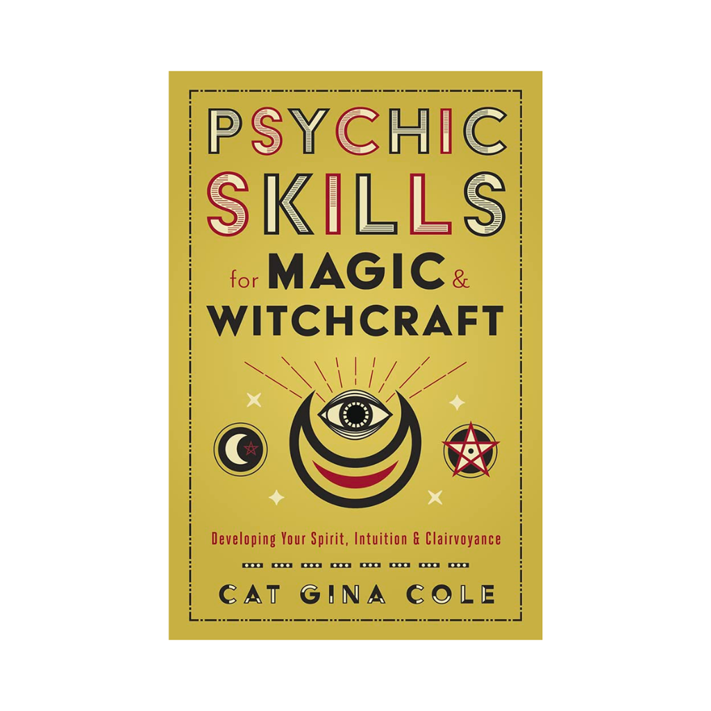 Psychic Skills For Magic And Witchcraft Developing Your Spirit Intuiti