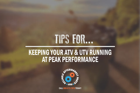 Reliable Aftermarket Parts - UTV & ATV Maintenance - Peak Performance 