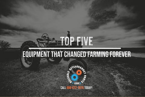 Equipment That Changed How Farming is Done