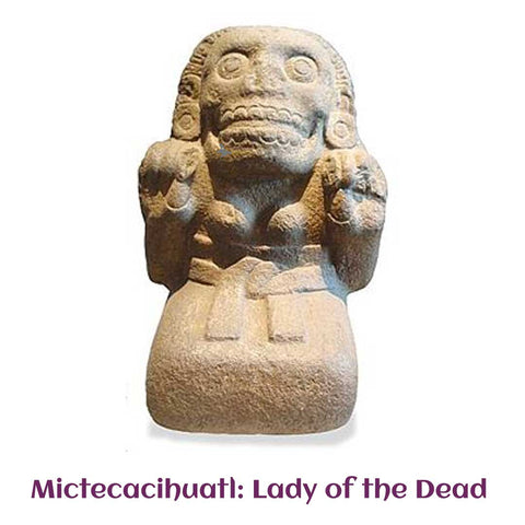 Lady of the Dead: Mictecacihuatl