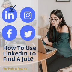 How To Use LinkedIn To Find A Job?