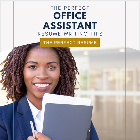 The Perfect Office Assistant Resume Writing Tips