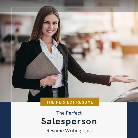 The Perfect Salesperson Resume Writing Tips