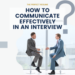 How to Communicate Effectively in an Interview