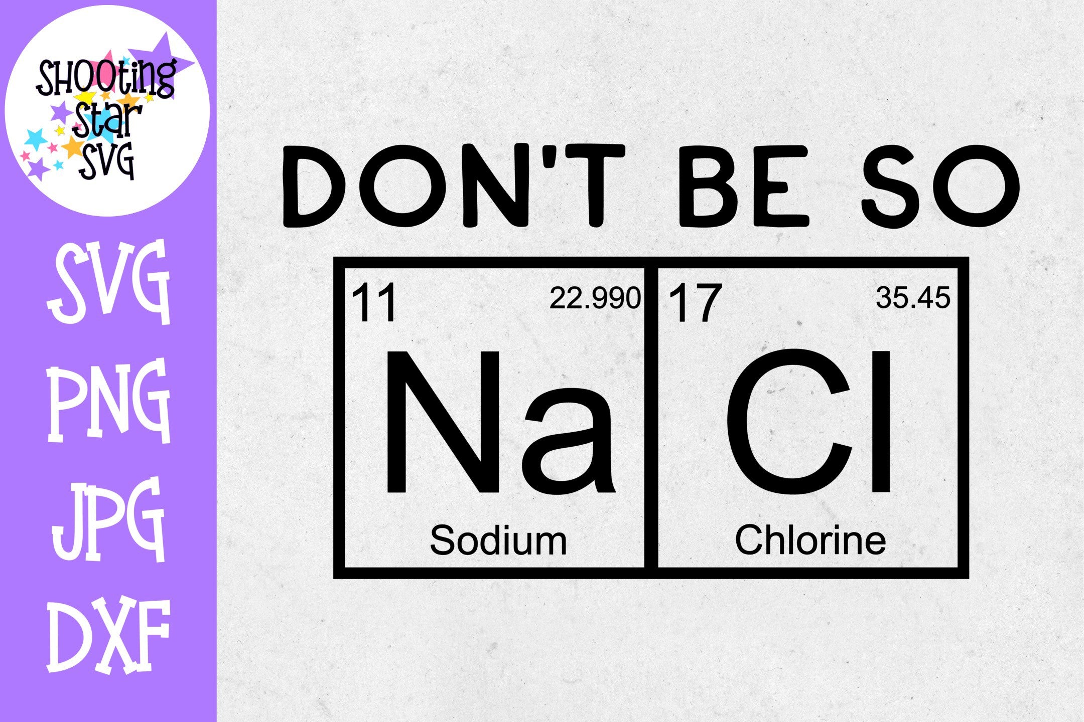Download Don T Be So Salty Svg Nerdy Svg Periodic Table Svg Shootingstarsvg