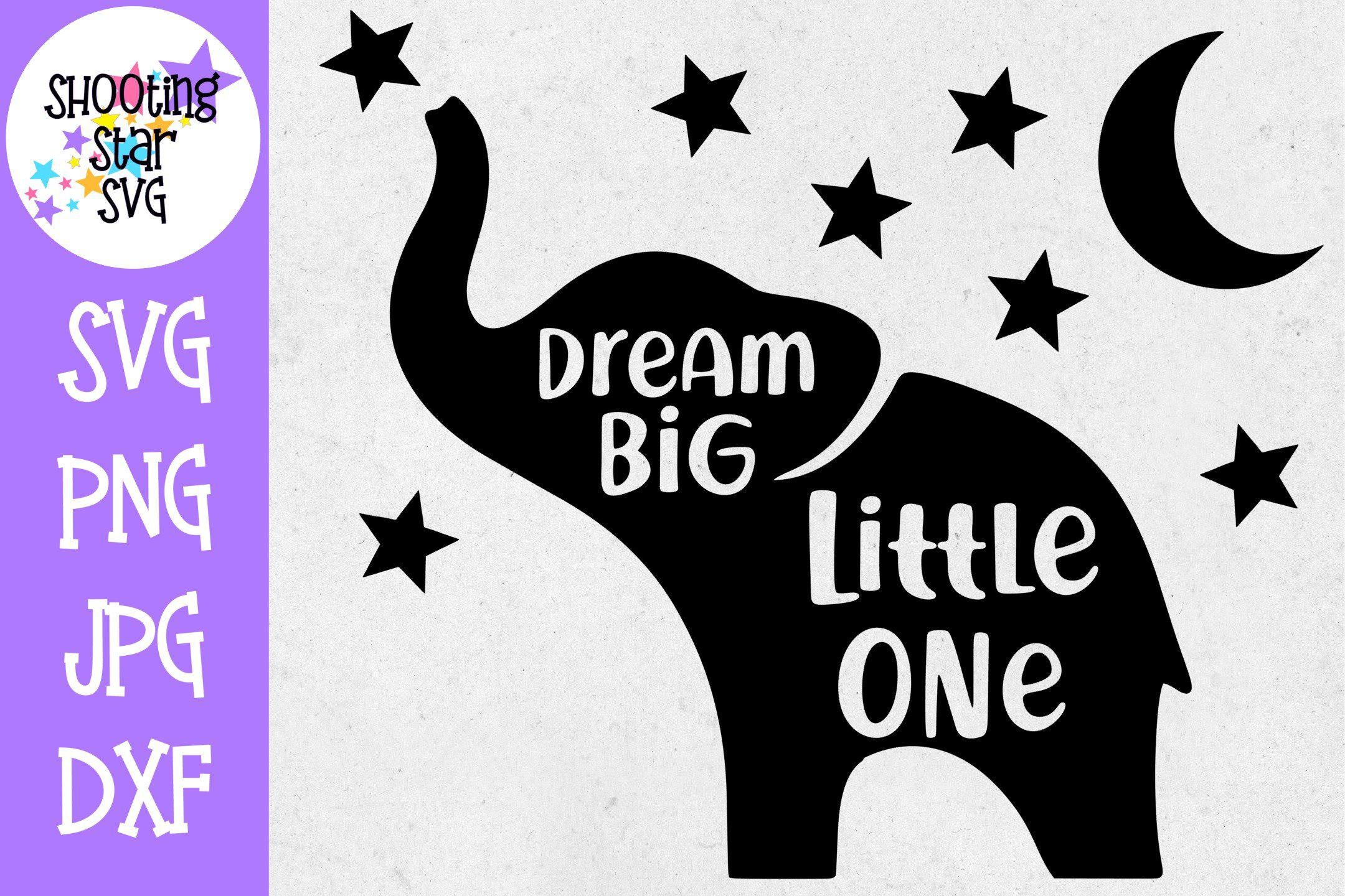 Download Dream Big Little One Elephant Svg Nursery Sign Shootingstarsvg