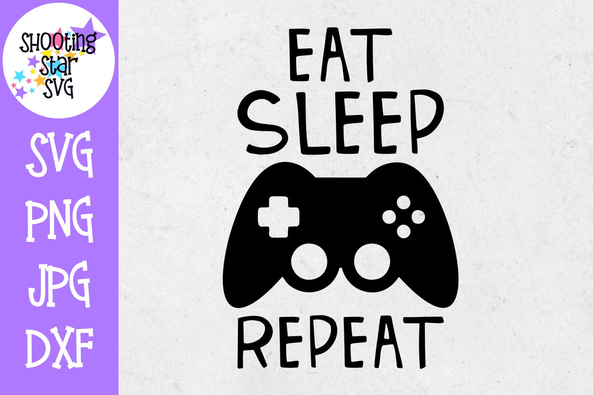 Download Eat Sleep Game Repeat SVG - Video Gamer SVG - Nerdy SVG - ShootingStarSVG