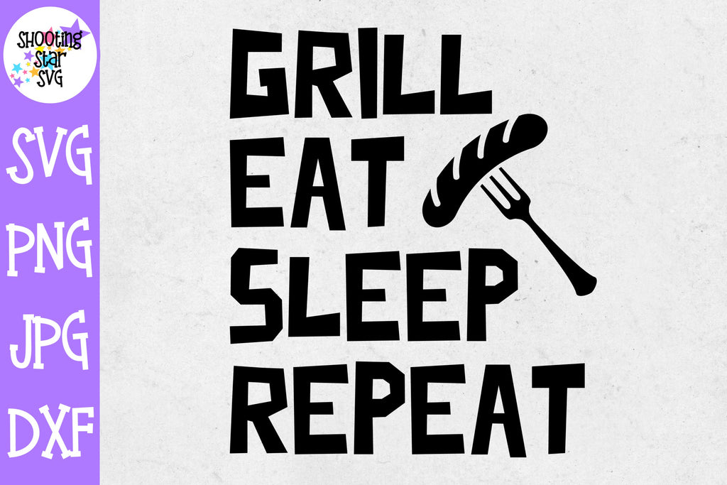 Download Grill Eat Sleep Repeat Svg Grilling Svg Father S Day Svg Shootingstarsvg