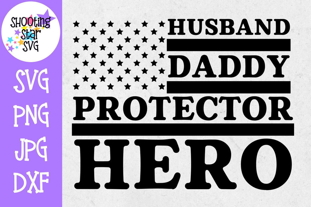 Download Husband Daddy Protector Hero Veteran S And Father S Day Svg Shootingstarsvg