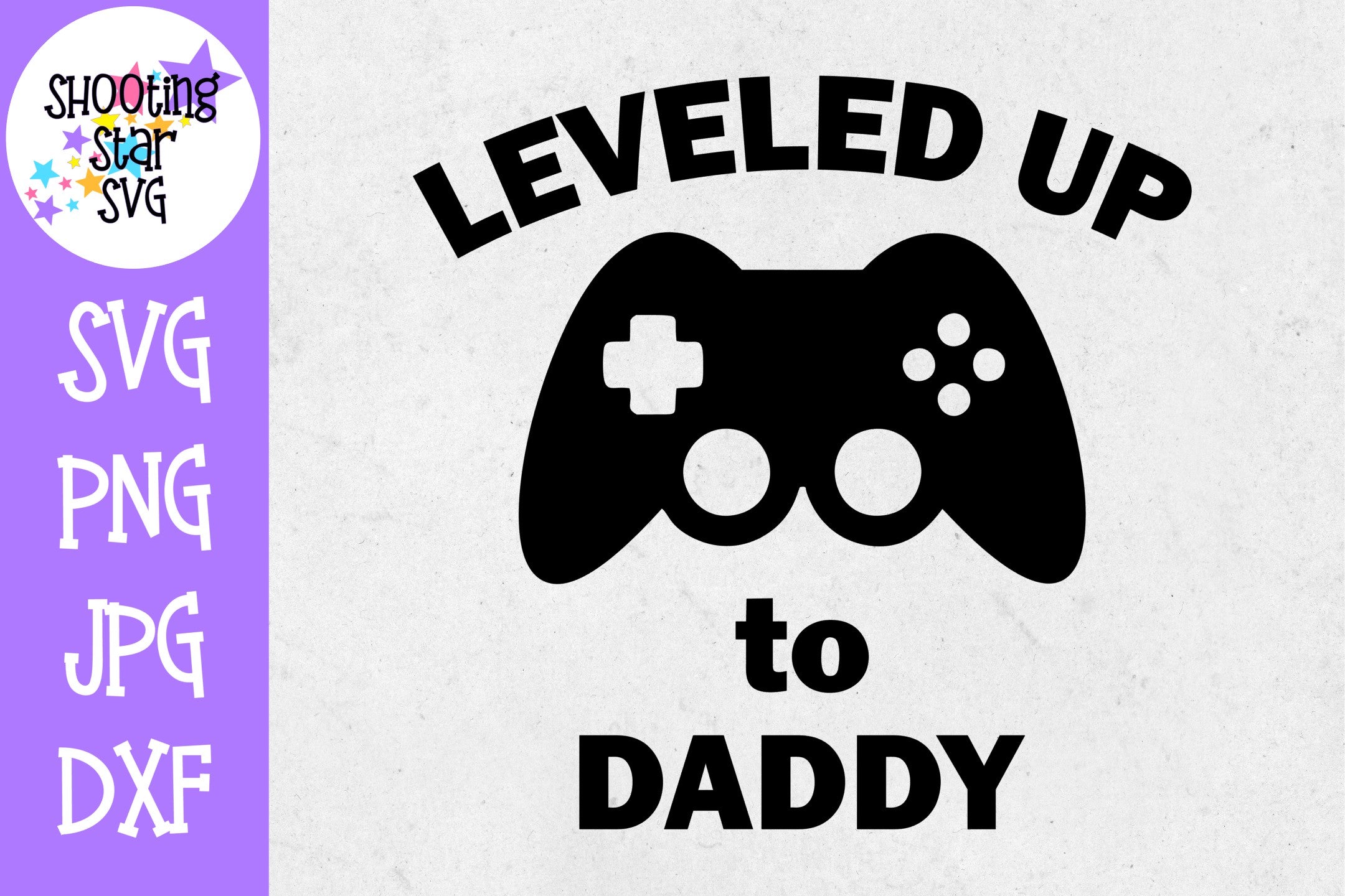 Download Leveled Up To Daddy Father S Day Svg Gamer Svg Shootingstarsvg