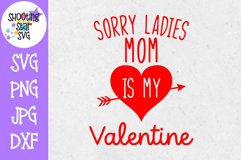 Download Sorry Ladies Mom Is My Valentine Svg Valentine S Day Svg Shootingstarsvg